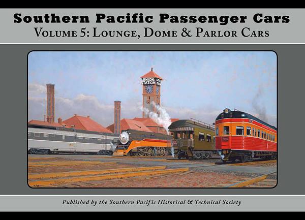 Southern Pacific Passenger Cars Volume 5: Lounge, Dome & Parlor Cars