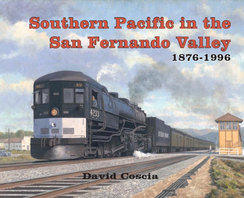 Southern Pacific in the San Fernando Valley 1876-1996